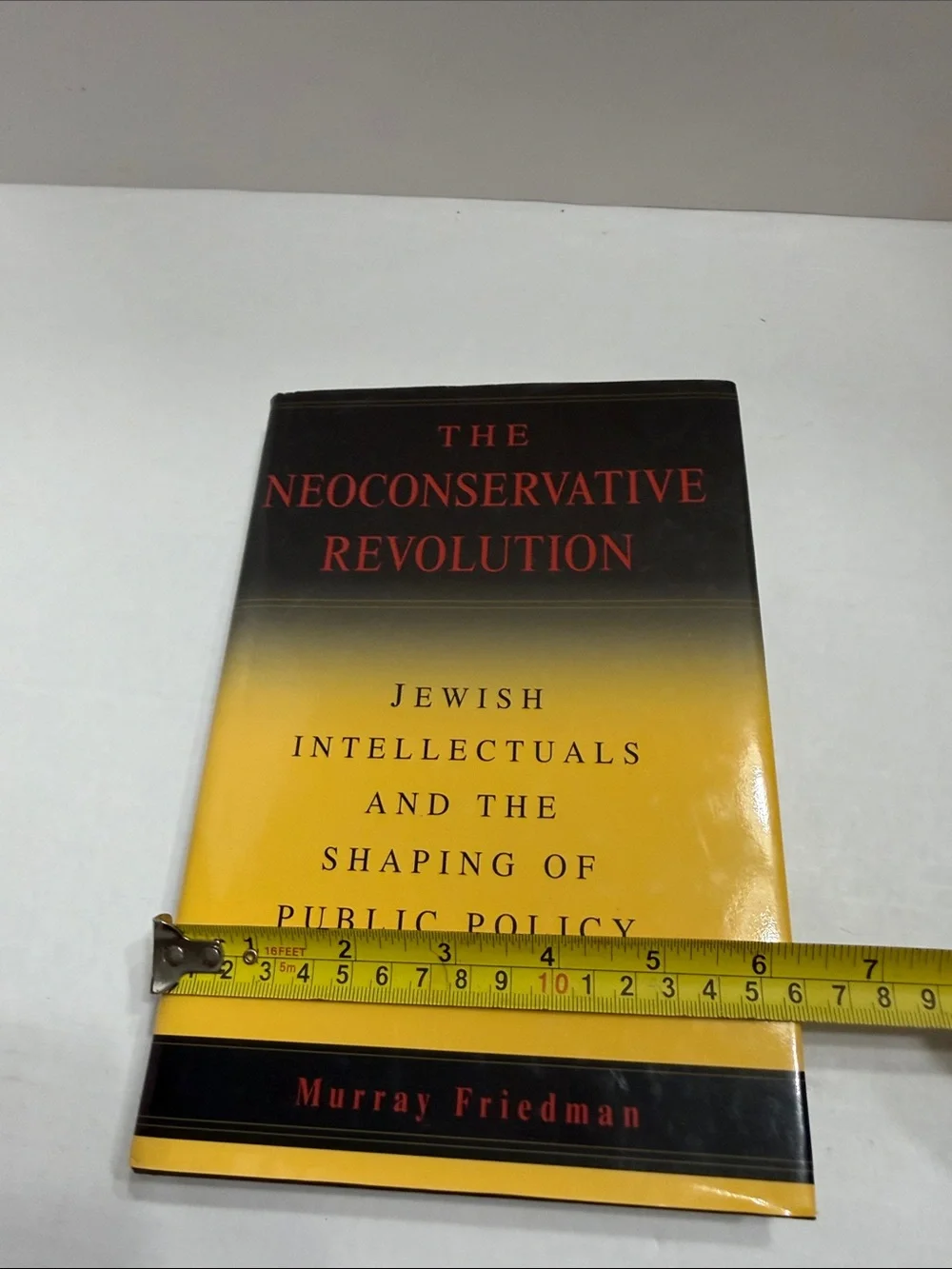 Murray Friedman The Neoconservative Revolution - Yellow and Black Hardcover